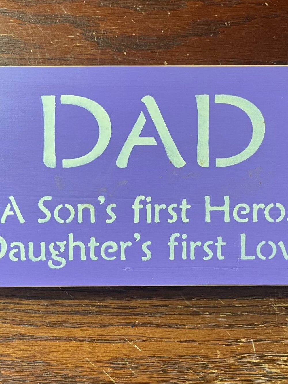 NEW DAD A SON'S FIRST HERO DAUGHTER'S FIRST LOVE WOOD SIGN 9.75" X 5.5"
